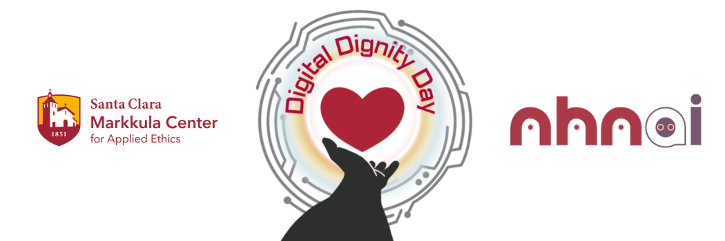 An outreached hand reaching for a heart, surrounded by circuitry. The words Digital Dignity Day appear arched above the heart. Flanked on both sides by logos for Markkula Center for Applied Ethics and NHNAI.
