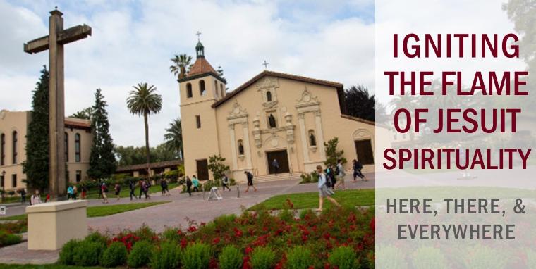 SCUs Mission Santa Clara Church and surrounding grounds, text: Igniting the flame for Jesuit Universality
