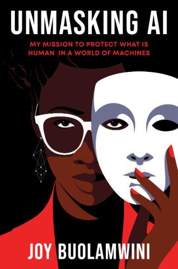 Unmasking AI: My Mission to Protect What Is Human in a World of Machines  Joy Buolamwini