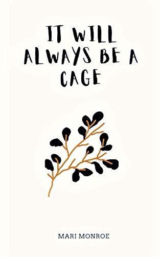 Book cover with text It Will Always Be a Cage and a branch illustration.