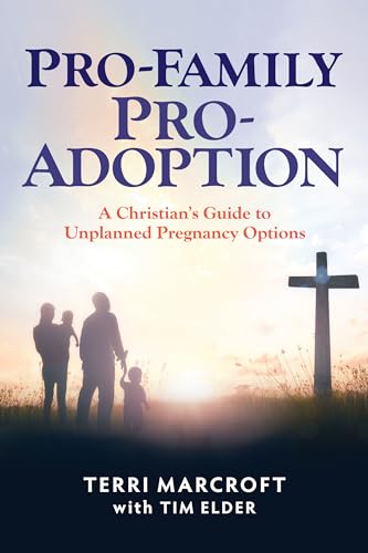 Pro-Family Pro-Adoption: A Christians Guide to Unplanned Pregnancy Options Book Cover