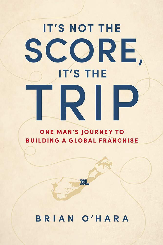 It’s Not The Score, It’s The Trip: One Man’s Journey To Building A Global Franchise (2020)