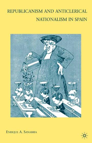 Book cover titled Republicanism and Anticlerical Nationalism in Spain, featuring an illustration of a woman.