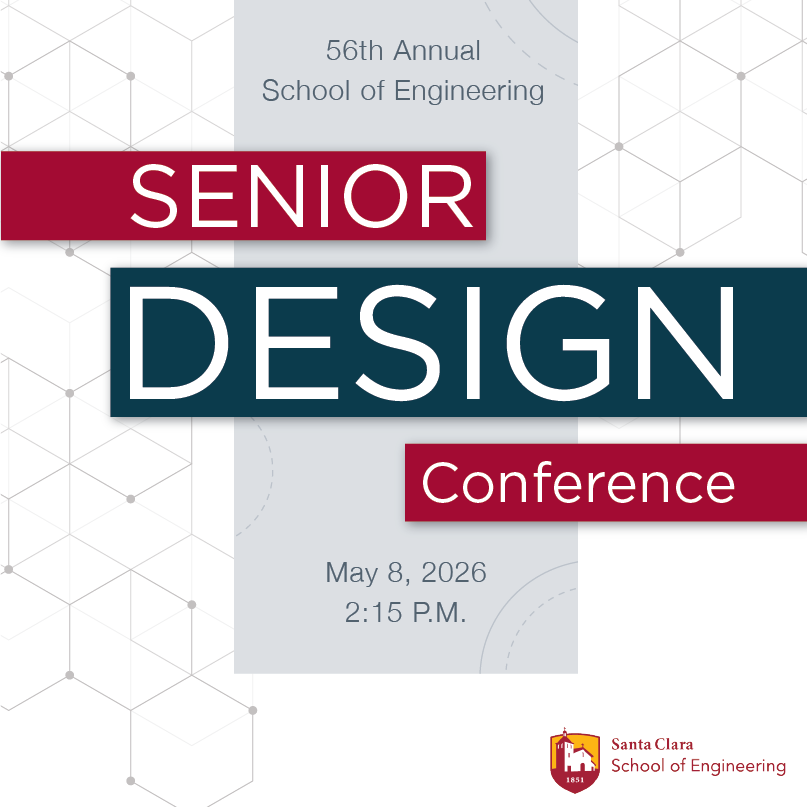 Santa Clara School of Engineering 2026 Senior Design Conference, May 8, 2026